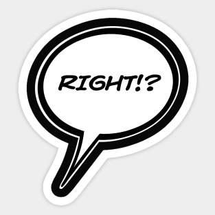 Word Balloon “RIGHT!?” Version A Sticker